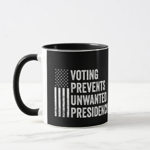 Voting Prevents Unwanted Presidencies American Mug