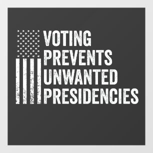 Voting Prevents Unwanted Presidencies American Window Cling