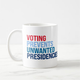 Voting prevents unwanted presidencies coffee mug