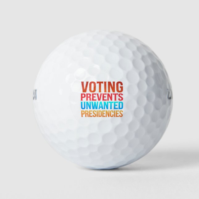 Voting Prevents Unwanted Presidencies Election  Golf Balls (Front)