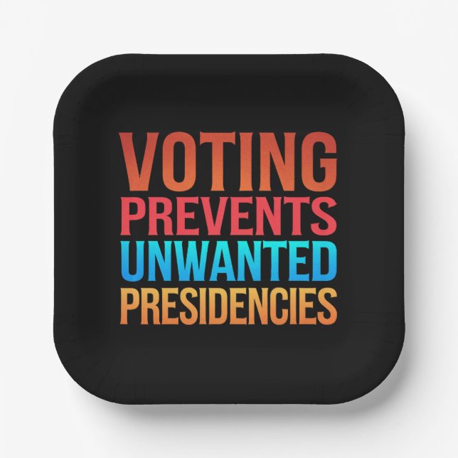 Voting Prevents Unwanted Presidencies Election  Paper Plate (Front)