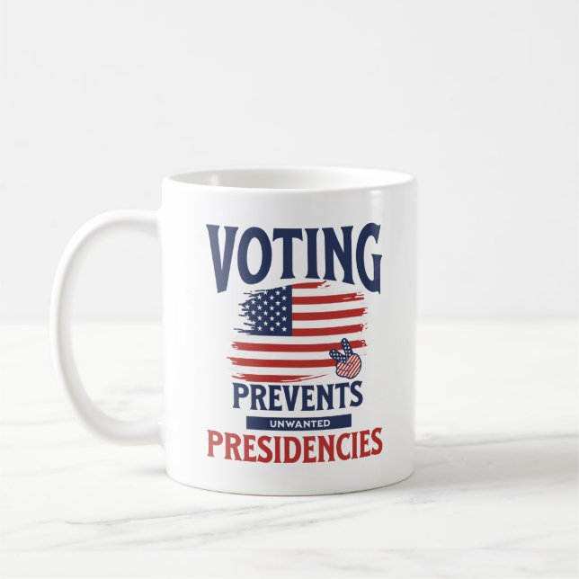 Voting Prevents Unwanted Presidencies Election US Coffee Mug (Left)