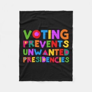 Voting Prevents Unwanted Presidencies Fleece Blanket