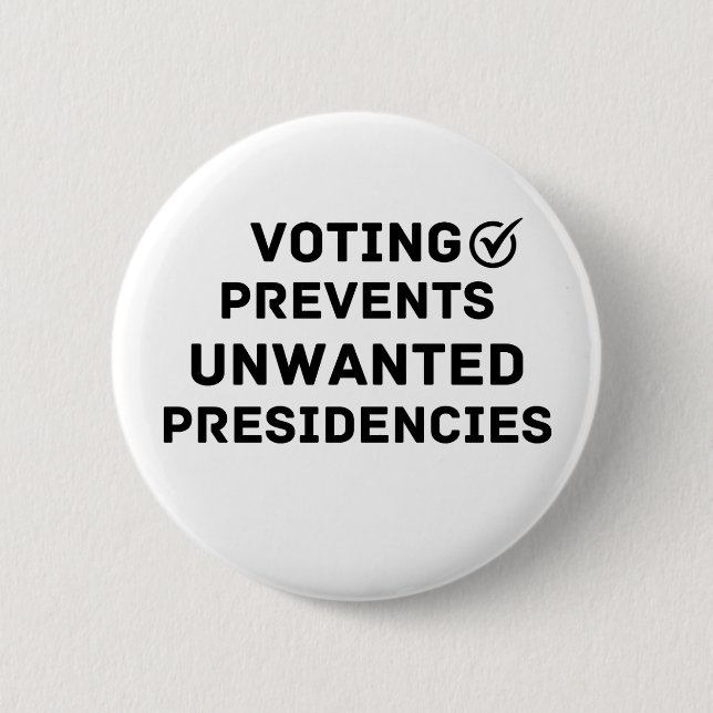 Voting Prevents Unwanted Presidencies Gift 6 Cm Round Badge (Front)