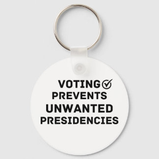 Voting Prevents Unwanted Presidencies Gift Key Ring