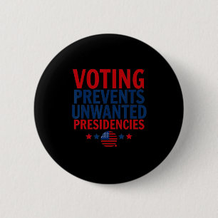 Voting Prevents Unwanted Presidencies Men Women  6 Cm Round Badge
