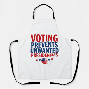 Voting Prevents Unwanted Presidencies men women Apron