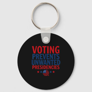 Voting Prevents Unwanted Presidencies Men Women  Key Ring