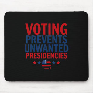 Voting Prevents Unwanted Presidencies Men Women Mouse Mat