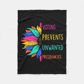 Voting Prevents Unwanted Presidencies Sunflower  Fleece Blanket