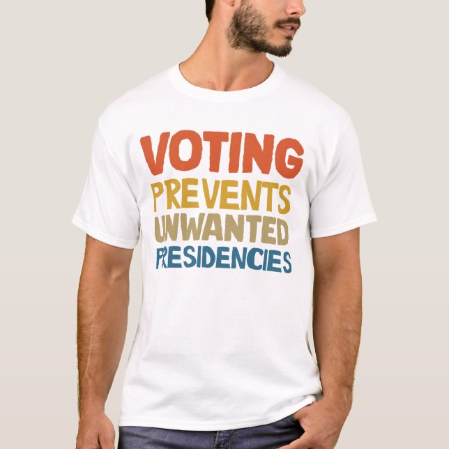 Voting Prevents Unwanted Presidencies Vote Blue T-Shirt (Front)