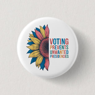 Voting Prevents Unwanted Presidencies Voting Desig 3 Cm Round Badge