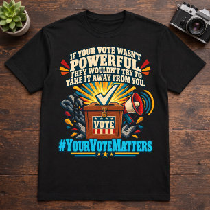 Voting Rights If Your Vote Wasn't Powerful Voters T-Shirt