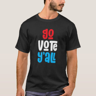 Voting Rights   Voter Equality   Go Vote Y'all T-Shirt