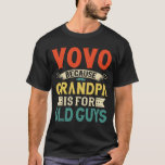Vovo Because Grandpa is for Old Guys Father's Day T-Shirt<br><div class="desc">Get this funny saying outfit for your special proud grandpa from granddaughter, grandson, grandchildren, on father's day or christmas, grandparents day, or any other Occasion. show how much grandad is loved and appreciated. A retro and vintage design to show your granddad that he's the coolest and world's best grandfather in...</div>
