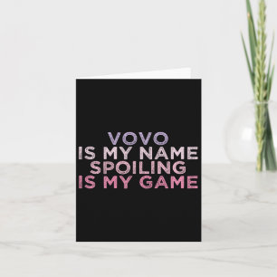 Vovo Is My Name Spoiling Is My Game Funny Mothers Card