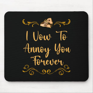 Vow To Annoy You Wedding Joke Bride And Groom Pun Mouse Mat