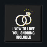Vow To Love You Snoring Included Funny Wedding Hum Magnet<br><div class="desc">Vow To Love You Snoring Included Funny Wedding Humour</div>