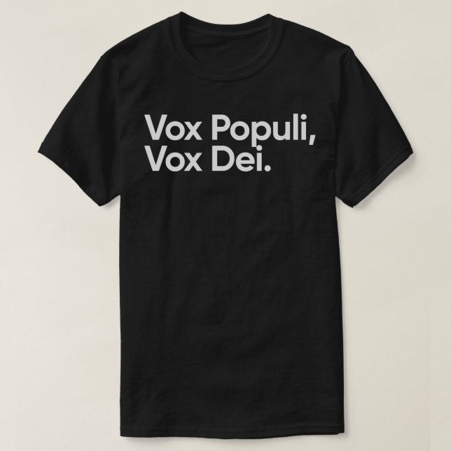 Vox Populi Vox Dei T-Shirt (Design Front)