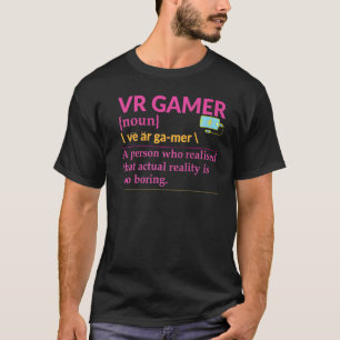 VR Gamer Developer Definition Virtual Reality Gami T-Shirt