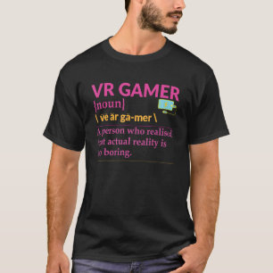 VR Gamer Developer Definition Virtual Reality Gami T-Shirt