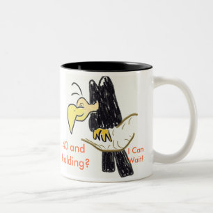 Vulture, 40 and Holding?, I CanWait!  Mug