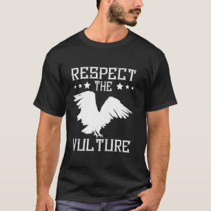 Vulture Carrion Respect The Vulture Scavenger Vult T-Shirt