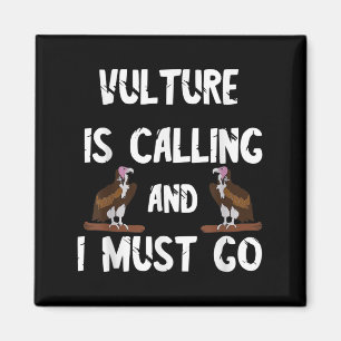 Vulture Is Calling And I Must Go Bird Watching Fun Magnet