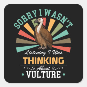 Vulture lovers Sorry I Wasn't Listening I Was Thin Square Sticker