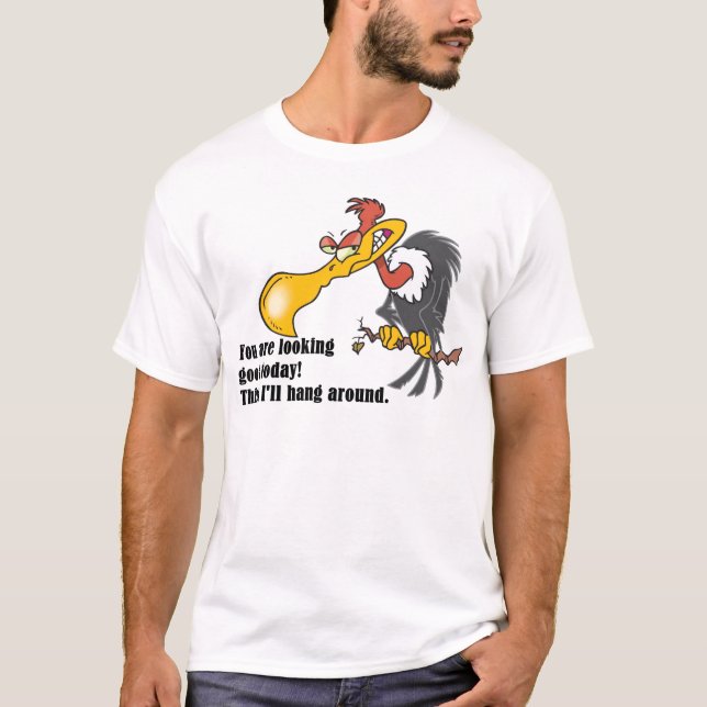 Vulture: You are looking good today. T-Shirt (Front)