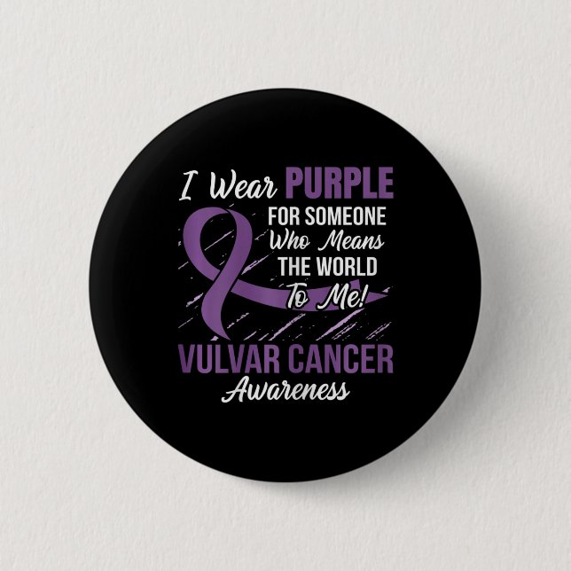 Vulvar Cancer Ribbon  Someone Who Means World To M 6 Cm Round Badge (Front)