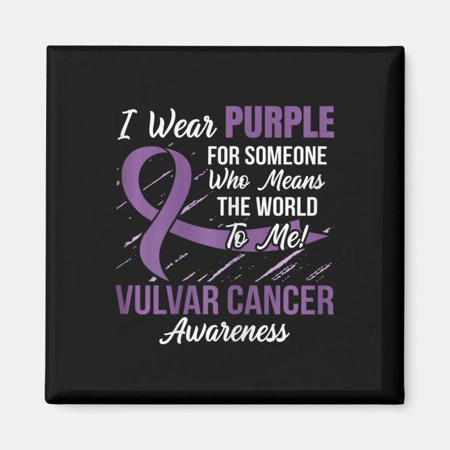Vulvar Cancer Ribbon  Someone Who Means World To M Magnet (Front)