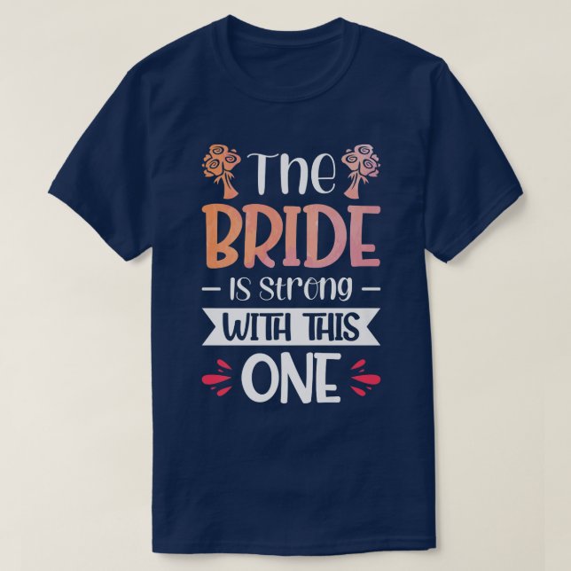 Vwol The Bride Is Strong With This One  T-Shirt (Design Front)