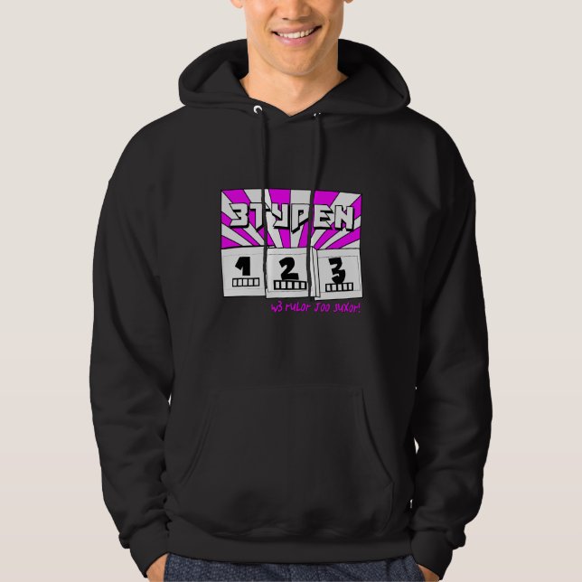w3 rul0r j00 sux0r! hoodie (Front)