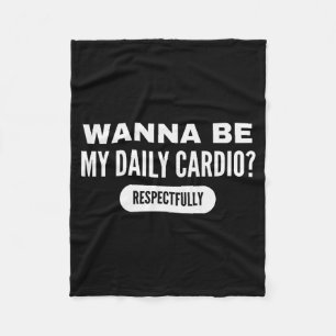 W Be My Daily Cardio Funny Gym Saying Fleece Blanket
