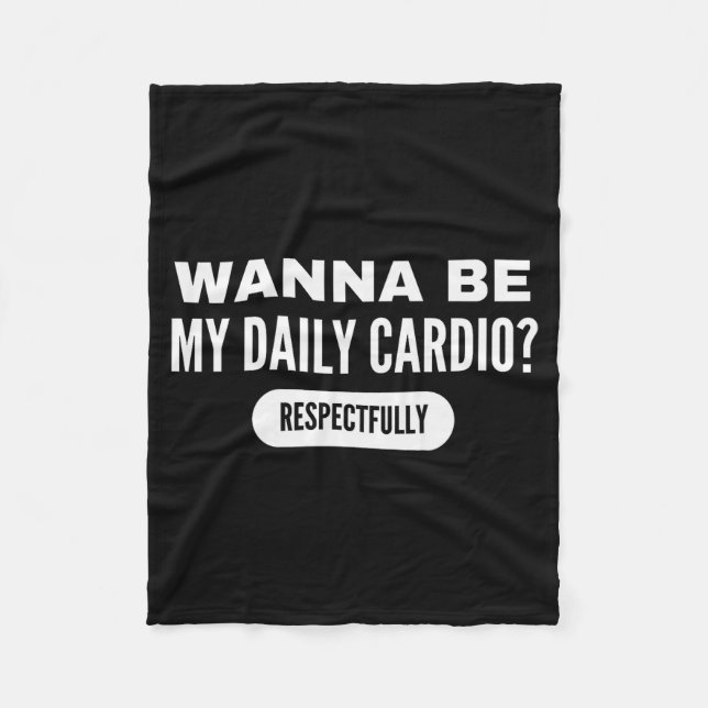 W Be My Daily Cardio Funny Gym Saying  Fleece Blanket (Front)