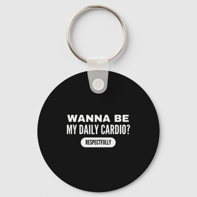 W Be My Daily Cardio Funny Gym Saying  Key Ring (Front)
