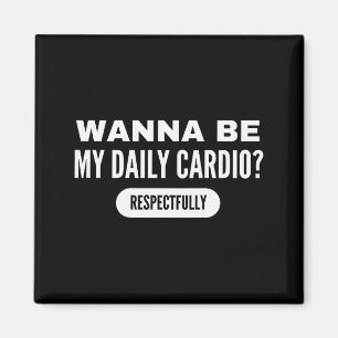 W Be My Daily Cardio Funny Gym Saying  Magnet