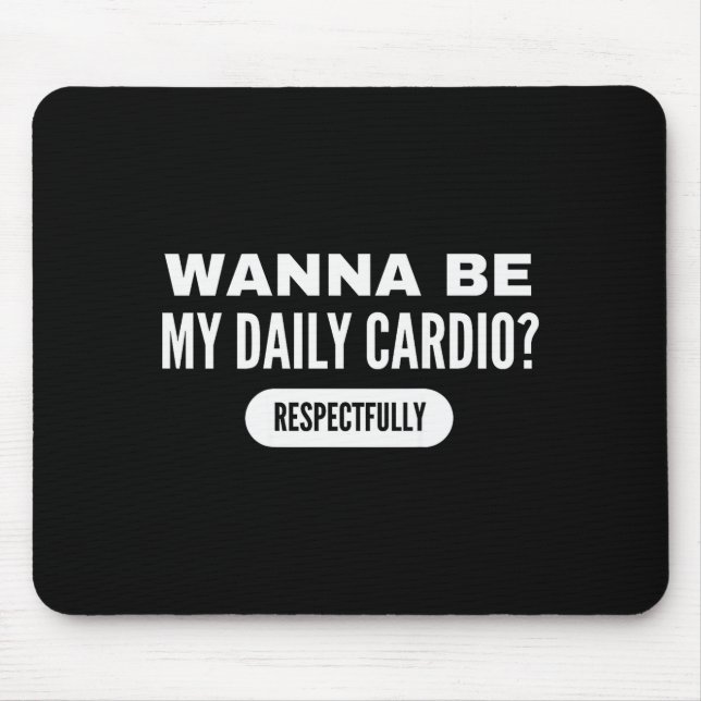 W Be My Daily Cardio Funny Gym Saying  Mouse Mat (Front)