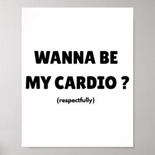 W Be My Daily Cardio Funny Gym Saying (on Back) Poster