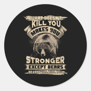 W Doesn'T Makes You Stronger Except For Bears Classic Round Sticker