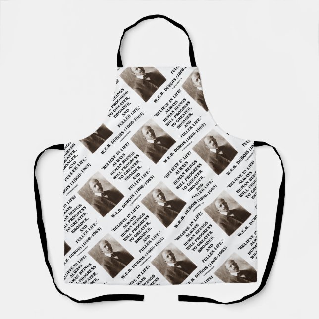 W.E.B. Du Bois Believe In Life Always Progress Apron (Front)