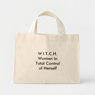 W.I.T.C.H.Woman In Total Control of Herself Mini Tote Bag