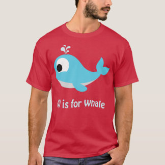 W is for Whale T-Shirt