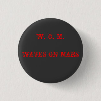 W. O. M. WAVES ON MARS 3 CM ROUND BADGE