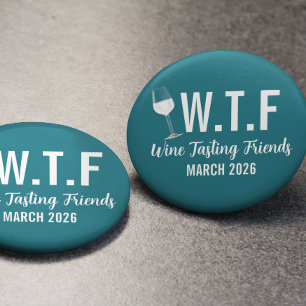 W T F Wine Tasting Friends  10 Cm Round Badge