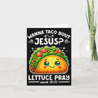 W Taco Bout Jesus Lettuce Pray Cinco De Mayo Chris Card