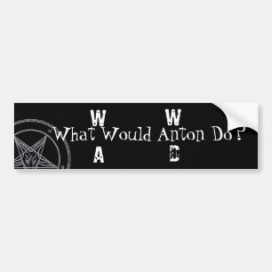 W.W.A.D. What Would Anton Do?(White Printing) Bumper Sticker