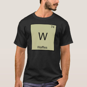 W - Waffles Funny Chemistry Element Symbol T-Shirt