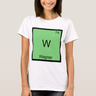 W - Wagner Funny Chemistry Element Symbol T-Shirt